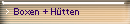 Boxen + Htten